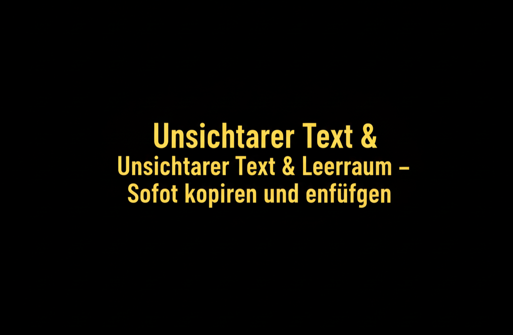 Unsichtbarer Text & Leerraum – Sofort kopieren und einfügen